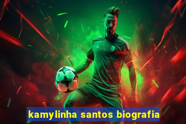 kamylinha santos biografia